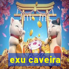 exu caveira